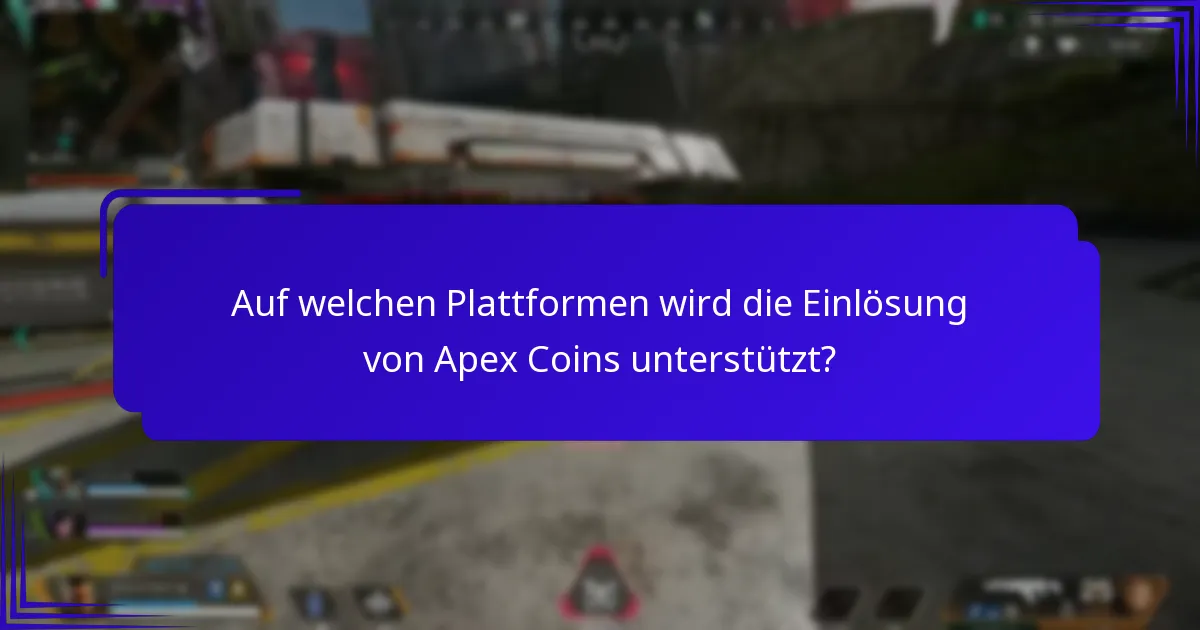 Auf welchen Plattformen wird die Einlösung von Apex Coins unterstützt?