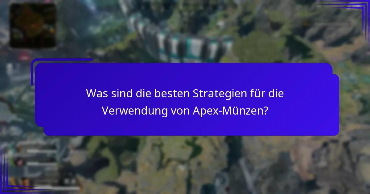 Was sind die besten Strategien für die Verwendung von Apex-Münzen?