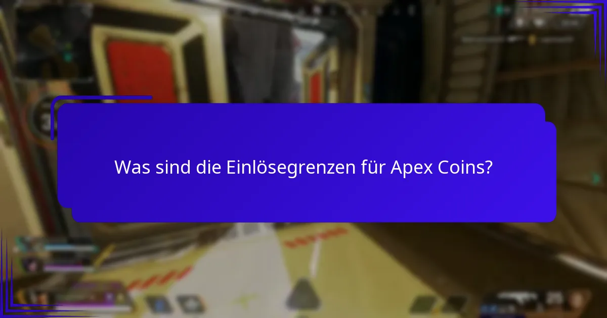 Was sind die Einlösegrenzen für Apex Coins?