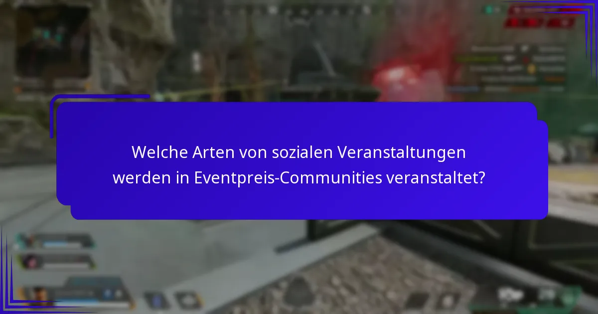 Welche Arten von sozialen Veranstaltungen werden in Eventpreis-Communities veranstaltet?