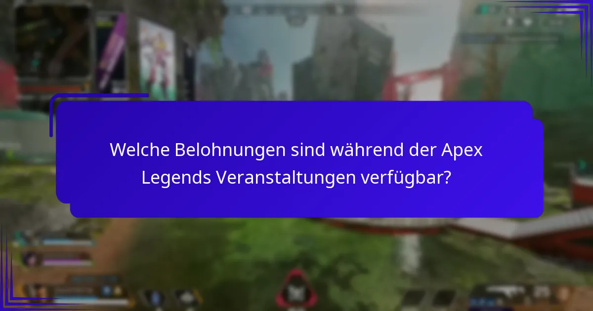 Wie können Spieler an Apex Legends Veranstaltungen teilnehmen und Belohnungen beanspruchen?
