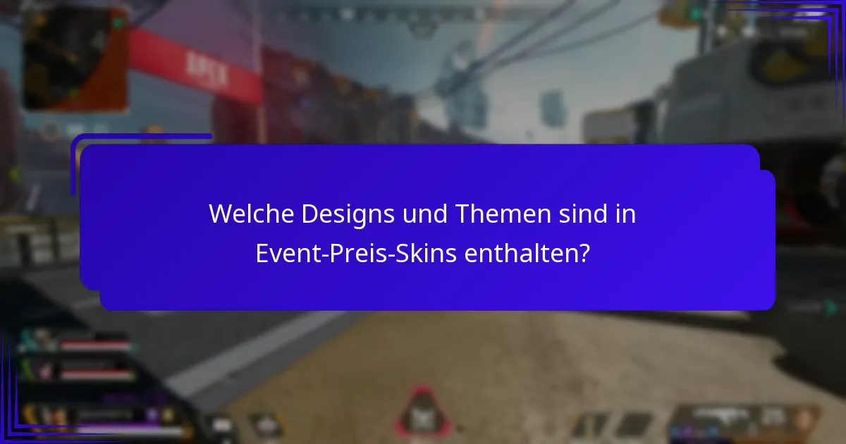 Welche Designs und Themen sind in Event-Preis-Skins enthalten?