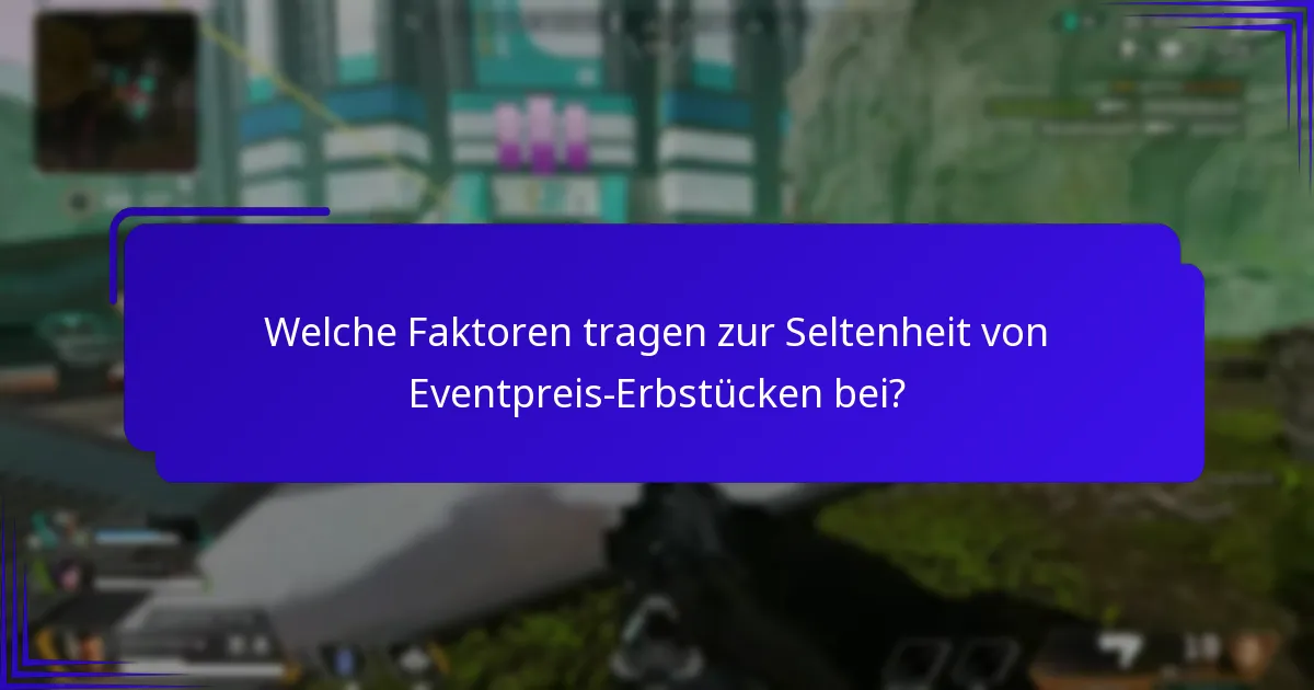 Wie kann man Eventpreis-Erbstücke effektiv sammeln?