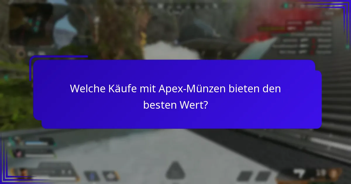 Welche Käufe mit Apex-Münzen bieten den besten Wert?
