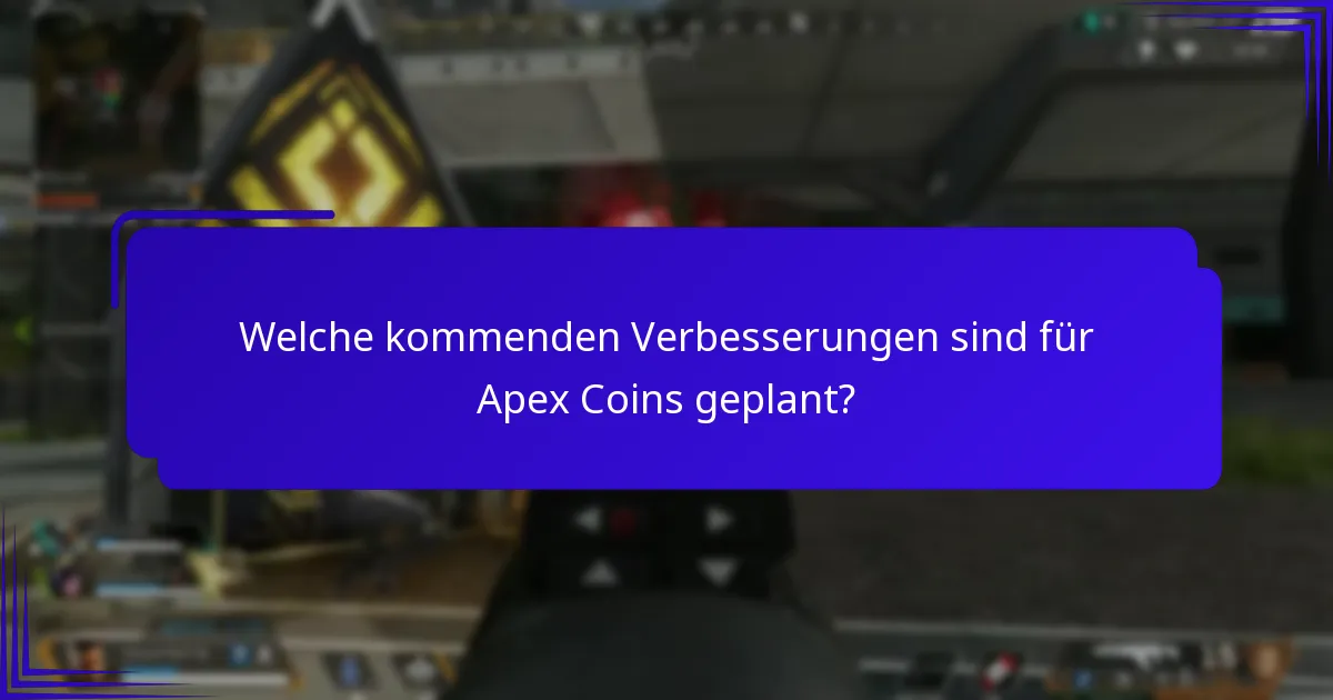 Welche kommenden Verbesserungen sind für Apex Coins geplant?