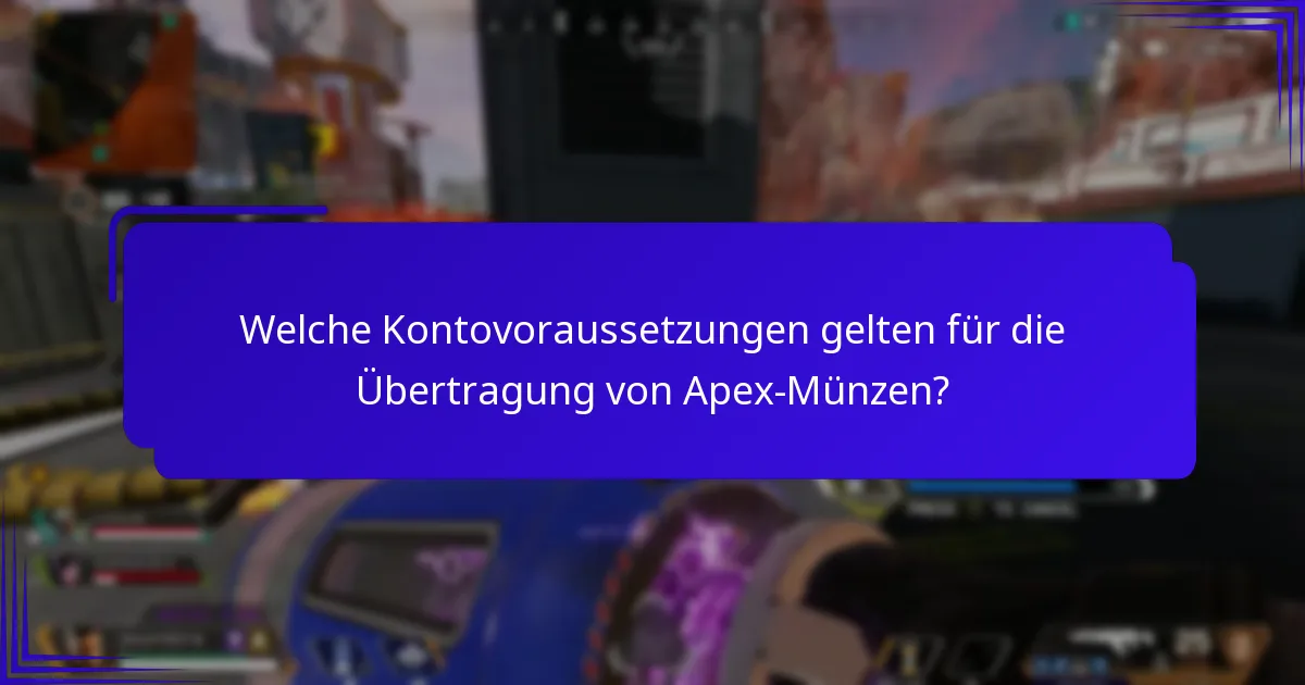 Welche Kontovoraussetzungen gelten für die Übertragung von Apex-Münzen?