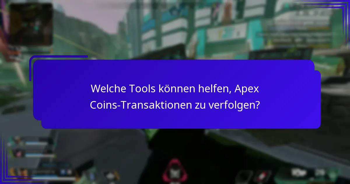Welche Tools können helfen, Apex Coins-Transaktionen zu verfolgen?