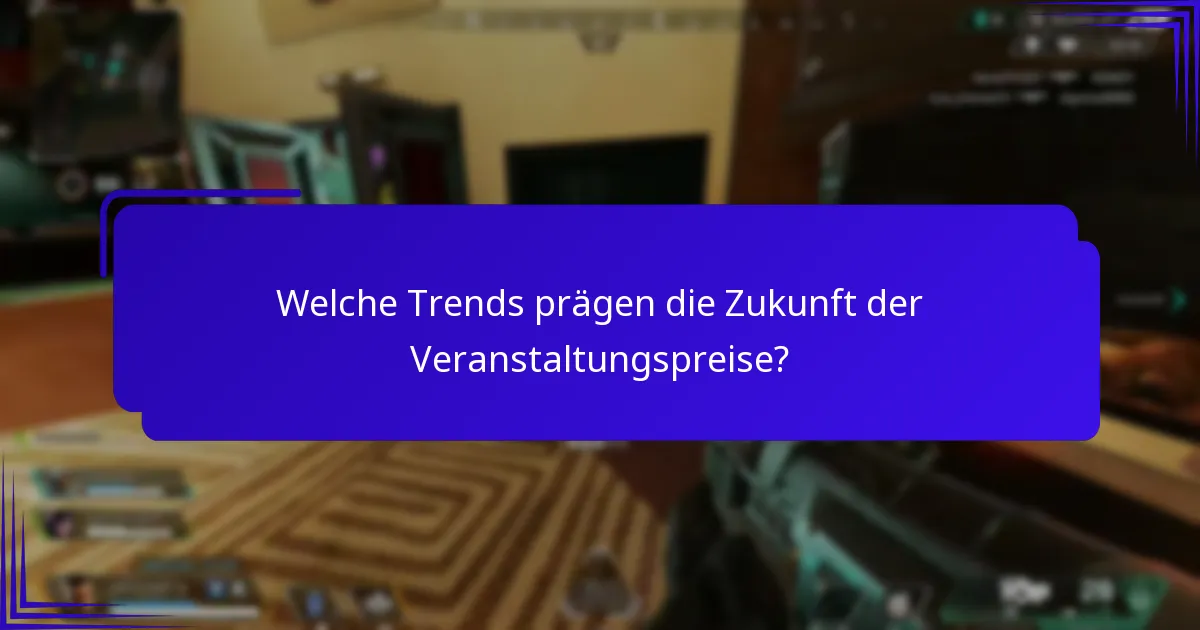 Welche Trends prägen die Zukunft der Veranstaltungspreise?