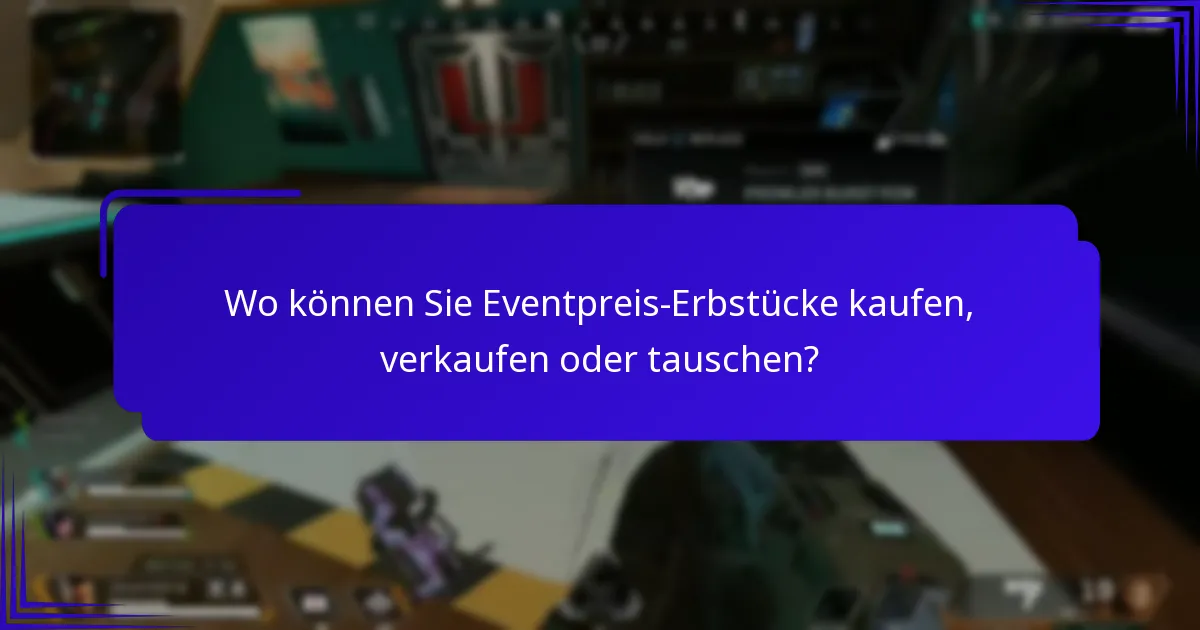 Welche Eventpreis-Erbstücke sind am wertvollsten?